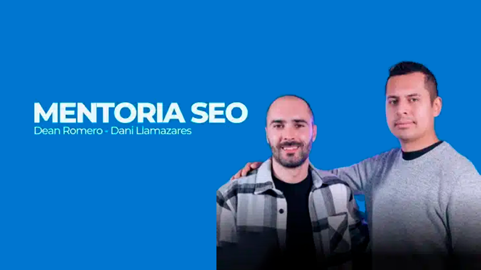 Mentoria SEO 3 Dani Llamazares y Dean Romero